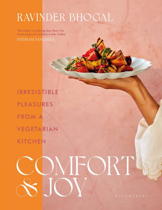 Comfort and Joy: Irresistible pleasures from a vegetarian kitchen, by Ravinder Bhogal. Bloomsbury. $52. 
